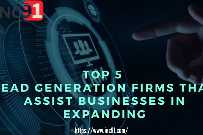 Top 5 Lead Generation Firms that assist businesses in expanding