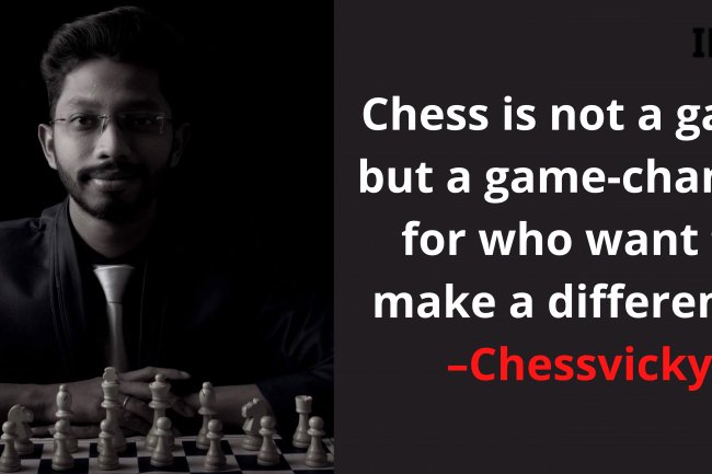 Chess is not a game but a game changer for who want to make a difference – Chessvicky