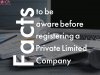 Facts you must be aware of before registering a Private Limited Company