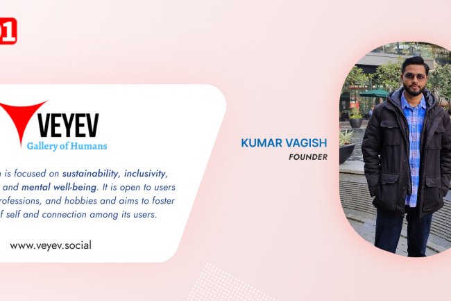 "VEYEV: A New Social Media Platform Focused on Sustainability, Inclusivity, and Mental Well-Being" | Kumar Vagish