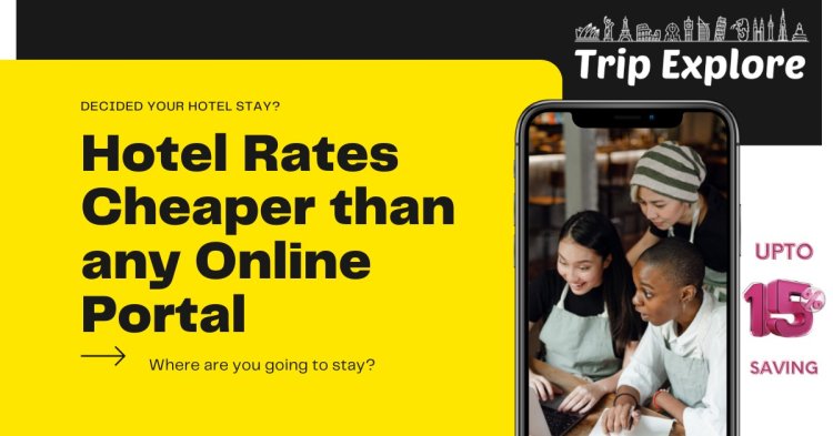 Hotels are lower than any other online travel agency with Trip Explore.