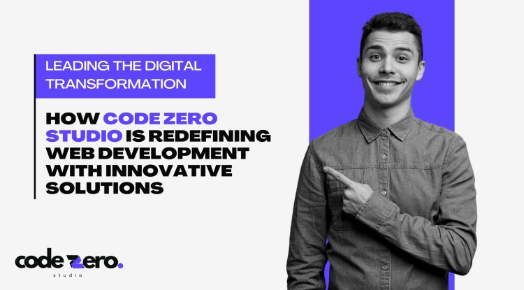 Leading the Digital Transformation: How Code Zero Studio is Redefining ...