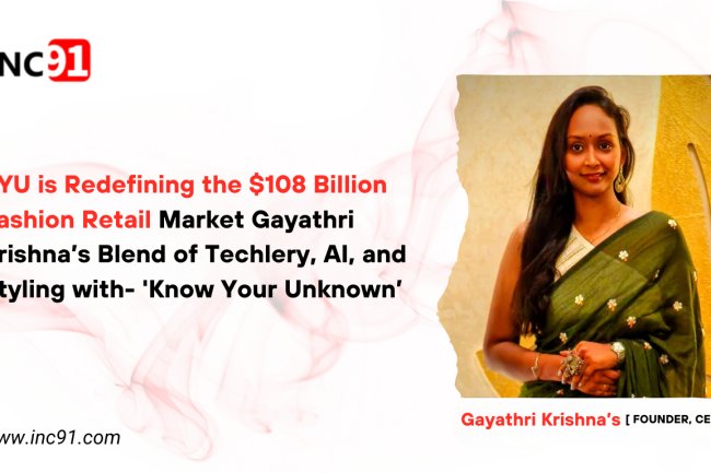 KYU is Redefining the $108 Billion Fashion Retail Market  Gayathri Krishna’s Blend of Techlery, AI, and Styling with- 'Know Your Unknown