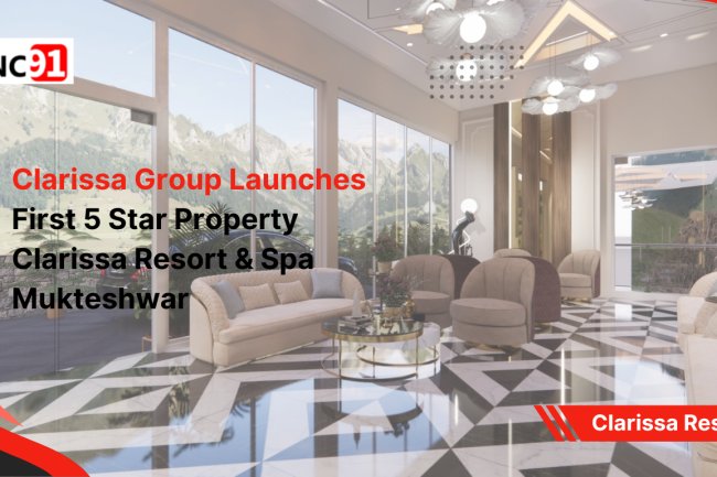 Clarissa Group Launches First 5-Star Property Clarissa Resort & Spa Mukteshwar