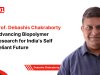Prof. Debashis Chakraborty Advancing Biopolymer Research for India’s Self Reliant Future 