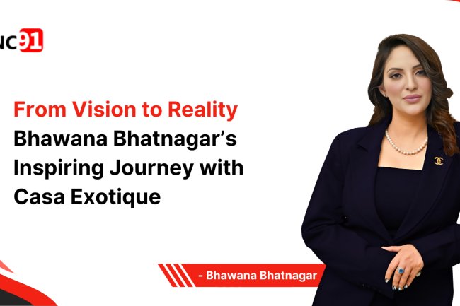 Journey of Bhawana Bhatnagar and Casa Exotique