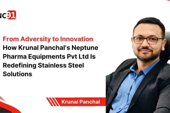 From Adversity to Innovation How Krunal Panchal’s Neptune  Pharma Equipments Pvt Ltd Is Redefining Stainless Steel Solutions 