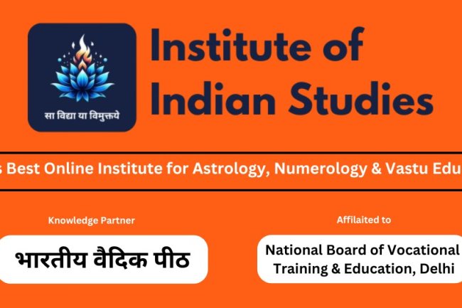 Institute of Indian Studies (IIS) – A Premier Hub for Astrology, Numerology & Vastu Education (IIS / भारतीय अध्ययन संस्थान is affiliated with “The National Board of Vocational Training & Education, Delhi”)