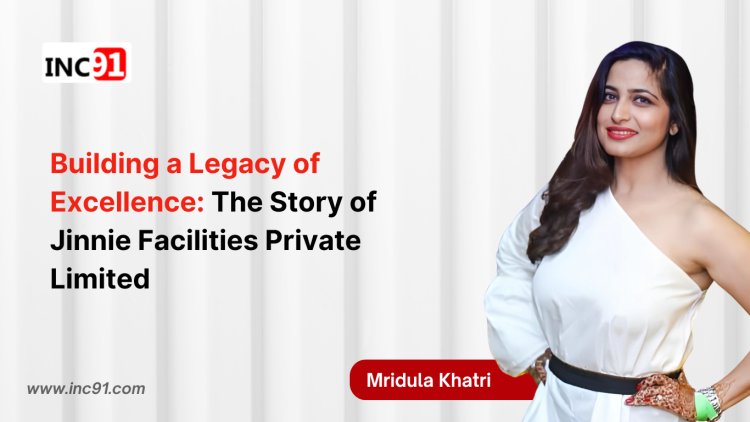 Building a Legacy of Excellence: The Story of Jinnie Facilities Private Limited