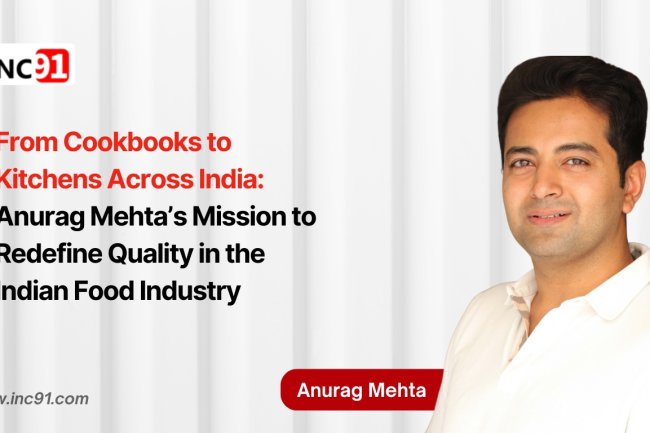 From Cookbooks to Kitchens Across India: Anurag Mehta’s Mission to Redefine Quality in the Indian Food  Industry