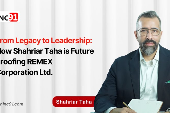 From Legacy to Leadership: How Shahriar Taha is Future Proofing REMEX Corporation Ltd.