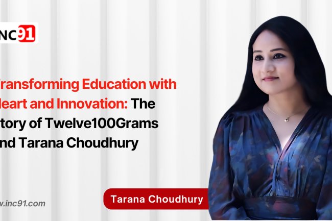 Transforming Education with Heart and Innovation: The Story of Twelve100Grams and Tarana Choudhury