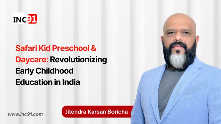 Safari Kid Preschool & Daycare: Revolutionizing Early Childhood Education in India