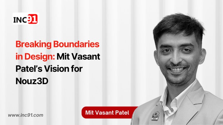 Breaking Boundaries in Design: Mit Vasant Patel’s Vision for Nouz3D