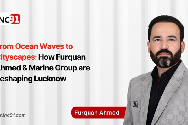 From Ocean Waves to Cityscapes: How Furquan Ahmed & Marine Group are Reshaping Lucknow
