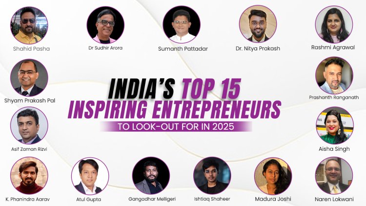 India's Top 15 Inspiring Entrepreneurs to Look Out For in 2025