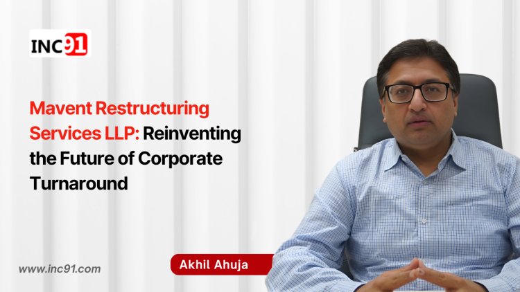 Mavent Restructuring Services LLP: Reinventing the Future of Corporate Turnaround