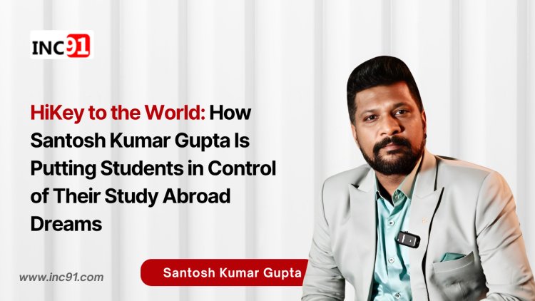 HiKey to the World: How Santosh Kumar Gupta Is Putting Students in Control of Their Study Abroad Dreams
