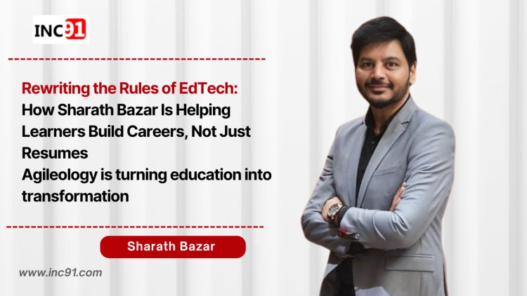 From Vision to Velocity: How Sharath Bazar’s Agileology Is Fueling a Smarter Way to Upskill Because the future belongs to learners who think beyond certificates.
