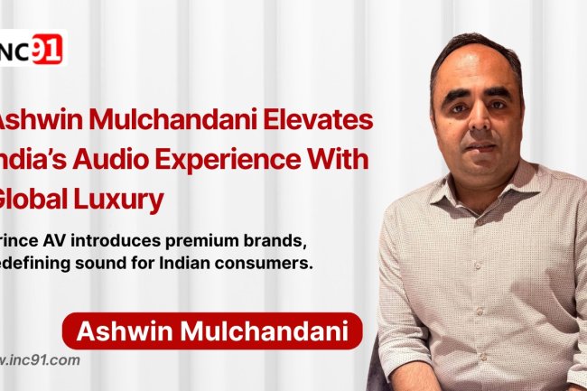 Ashwin Mulchandani’s Sonic Vision: Bringing Global Luxury Audio to Indian Homes