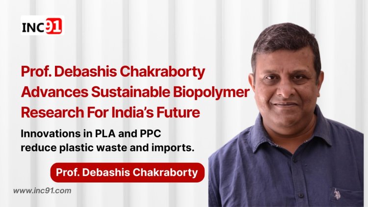 Prof. Debashis Chakraborty: Driving India’s Green Chemistry Revolution