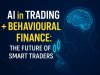 AI in Trading + Behavioural Finance: The Future of Smart Traders