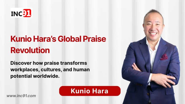 Kunio Hara on Building a Global Movement of Praise-Based Growth
