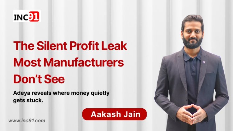 Building Adeya: How Aakash Jain Is Helping Indian Manufacturers Unlock Hidden Profits