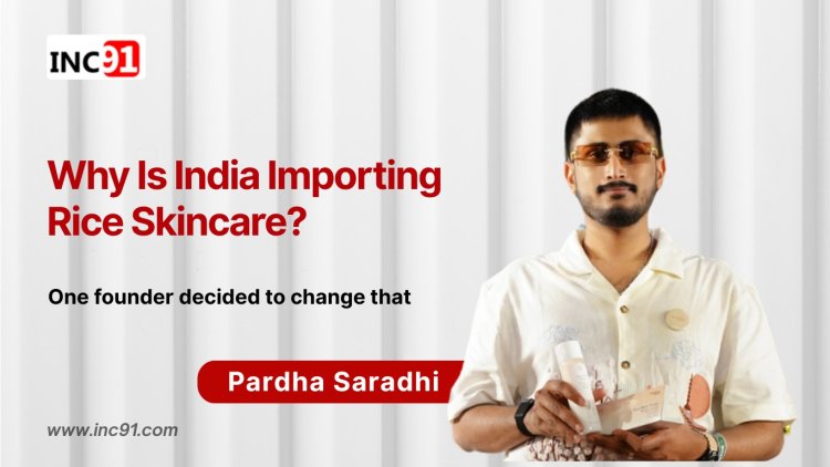 How Pardha Saradhi Turned Rice Legacy into Beyond Rice Skincare Brand
