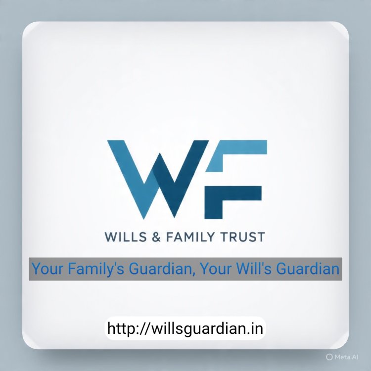 Wills Guardian India: Reimagining Estate Planning for the Modern Indian Family