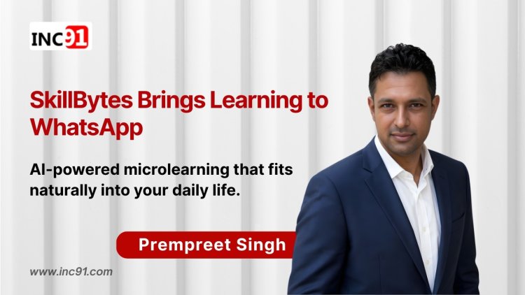 Learning in the Flow of Life: The Story of Prempreet Singh and SkillBytes