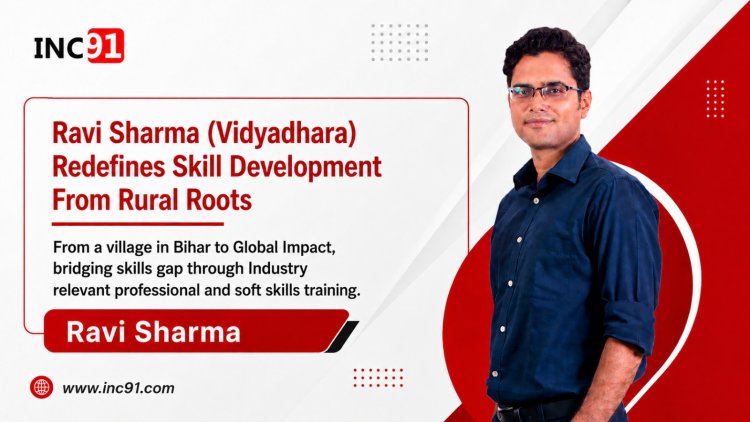 From Bihar to Building Global Impact: Ravi Sharma’s Mission to Transform Skill Development