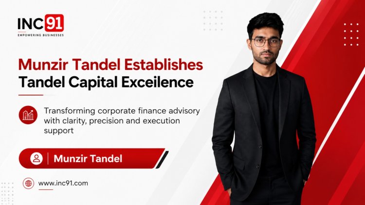 How Munzir Tandel is Building Institutional-Grade Financial Advisory for Modern Businesses