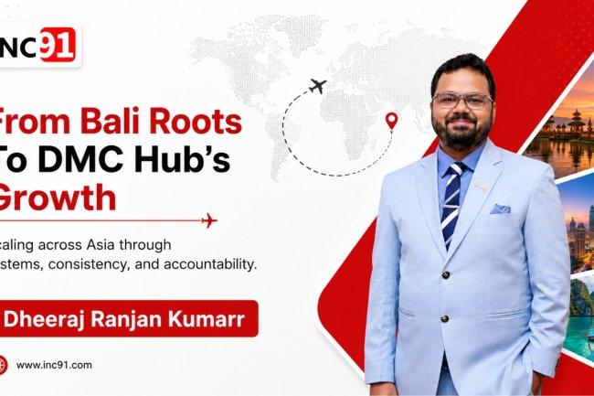 Building the Backbone of Indian Outbound Travel: The Story of Dheeraj Ranjan Kumarr and DMC Hub