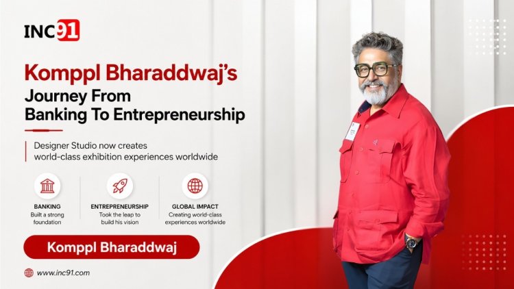 From Banking Corridors to Global Exhibition Floors: How Komppl Bharaddwaj Built Dsigner Studio into a Brand Experience Company