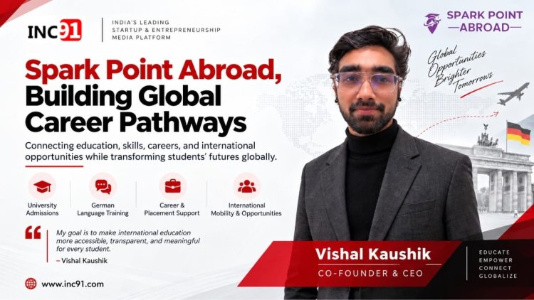 From Student Abroad to Building Global Pathways: How Vishal Kaushik Is Reimagining International Education with Spark Point Abroad